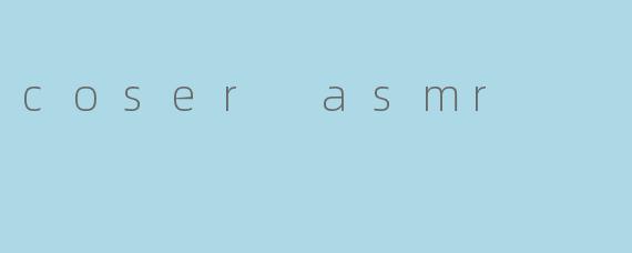 coser asmr